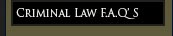 Criminal Law FAQ's